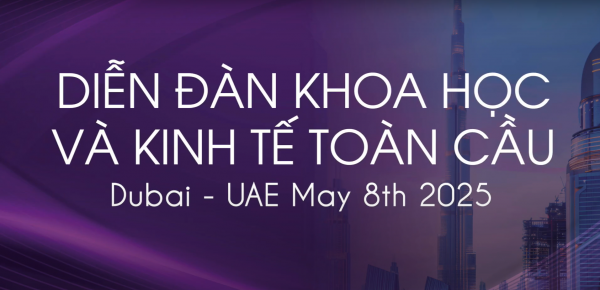 Diễn đàn Khoa học và Kinh tế toàn cầu Dubai 8/5/2025